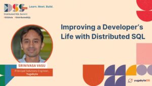 Improving a Developer’s Life with Distributed SQL