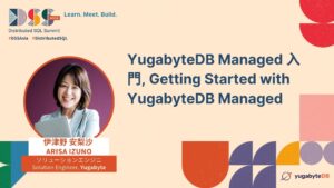 YugabyteDB Managed 入門, Getting Started with YugabyteDB Managed